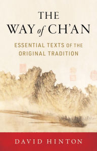 Title: The Way of Ch'an: Essential Texts of the Original Tradition, Author: David Hinton