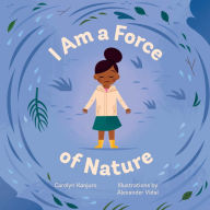 Title: I Am a Force of Nature, Author: Carolyn Kanjuro