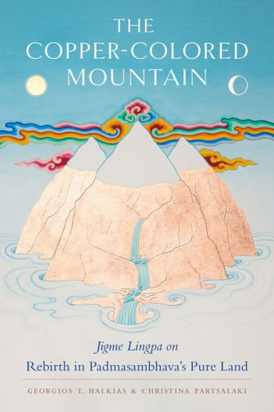 The Copper-Colored Mountain: Jigme Lingpa on Rebirth Padmasambhava's Pure Land