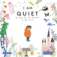 Download free ebooks online I Am Quiet: A Story for the Introvert in All of Us 9781611809848 by Andie Powers, Betsy Petersen (English literature)