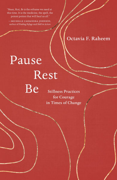 Pause, Rest, Be: Stillness Practices for Courage in Times of Change