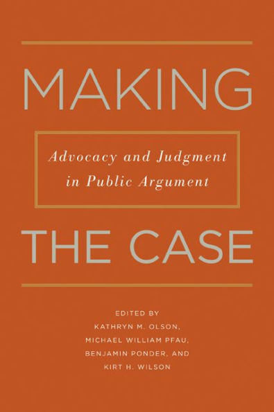 Making the Case: Advocacy and Judgment Public Argument