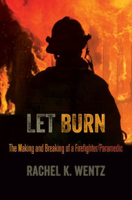 Title: Let Burn, Author: Rachel K. Wentz