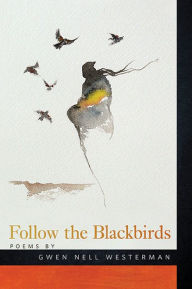 Title: Follow the Blackbirds, Author: Gwen Nell Westerman