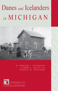 Title: Danes and Icelanders in Michigan, Author: Howard L Nicholson