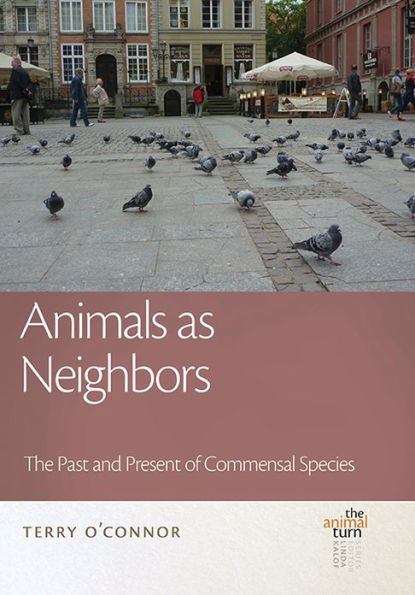 Animals as Neighbors: The Past and Present of Commensal