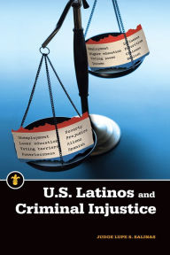 Title: U.S. Latinos and Criminal Injustice, Author: Lupe S. Salinas