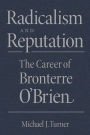 Radicalism and Reputation: The Career of Bronterre O'Brien