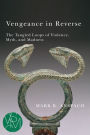 Vengeance in Reverse: The Tangled Loops of Violence, Myth, and Madness
