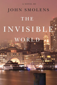 Title: The Invisible World, Author: John Smolens