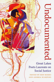 Title: Undocumented: Great Lakes Poets Laureate on Social Justice, Author: Ronald Riekki