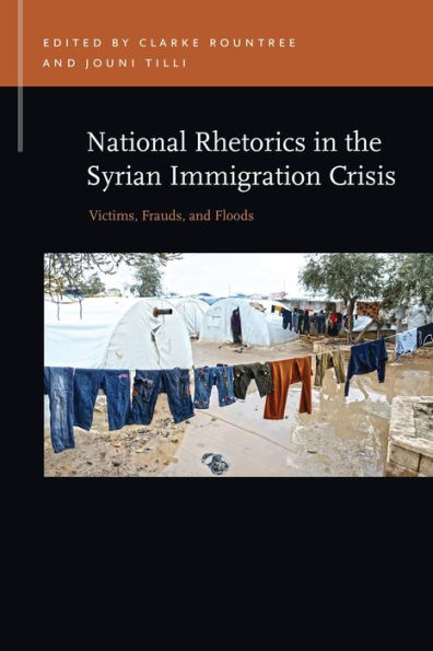 National Rhetorics the Syrian Immigration Crisis: Victims, Frauds, and Floods