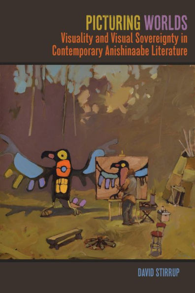 Picturing Worlds: Visuality and Visual Sovereignty Contemporary Anishinaabe Literature