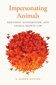 Download ebooks gratis epub Impersonating Animals: Rhetoric, Ecofeminism, and Animal Rights Law (English Edition) by S. Marek Muller  9781611863666