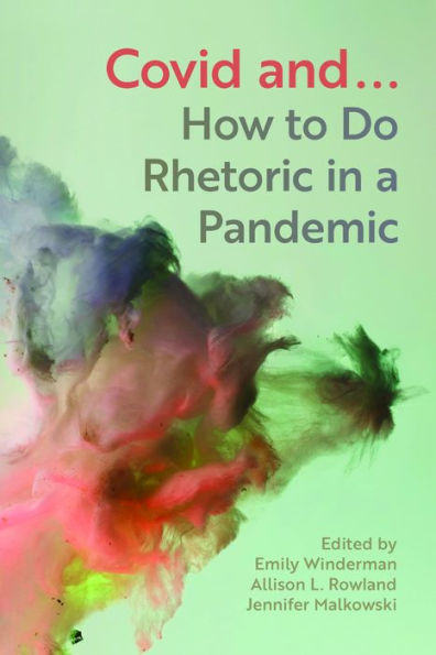 COVID and...: How to Do Rhetoric in a Pandemic