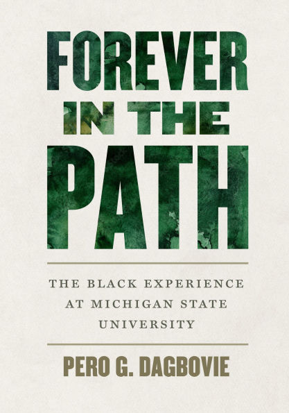 Forever The Path: Black Experience at Michigan State University