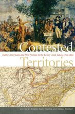 Title: Contested Territories: Native Americans and Non-Natives in the Lower Great Lakes, 1700-1850, Author: Charles Beatty-Medina