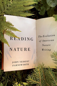 Free downloadable pdf ebooks download Reading Nature: The Evolution of American Nature Writing 9781611865356 by John Seibert Farnsworth in English