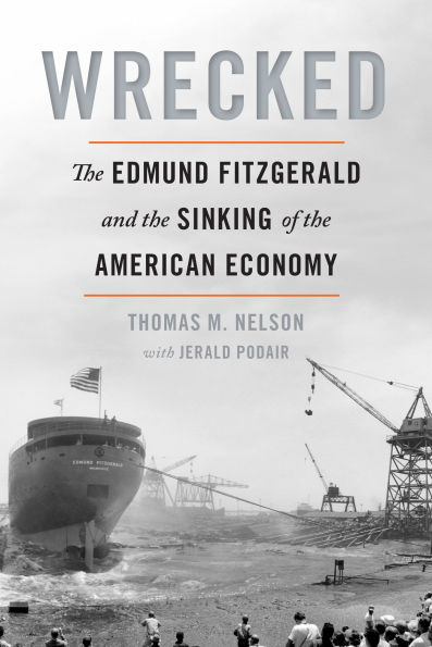 Wrecked: the Edmund Fitzgerald and Sinking of American Economy