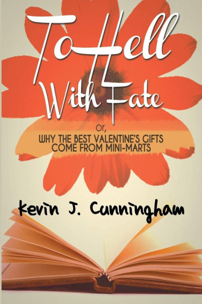 To Hell with Fate: Or, Why the Best Valentine's Gifts Come From Mini-Marts