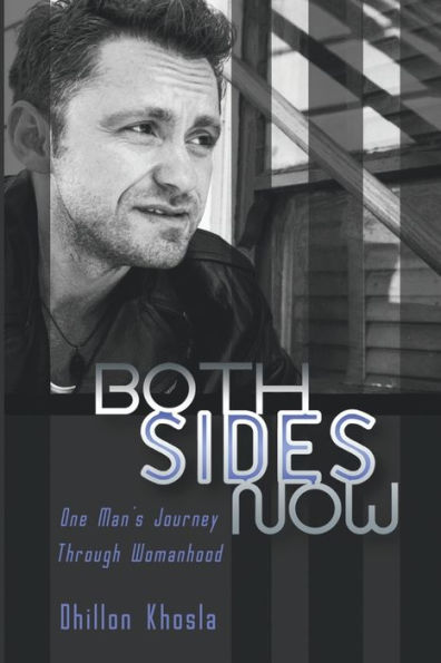 Both Sides Now: One Man's Journey Through Womanhood
