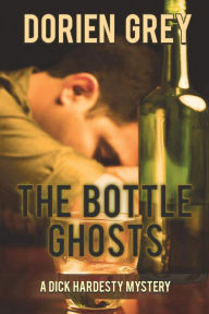 Title: The Bottle Ghosts (A Dick Hardesty Mystery, #6), Author: Dorien Grey