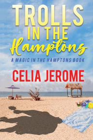 Title: Trolls in the Hamptons, Author: Celia Jerome