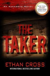 Title: The Taker: An Ackerman Novel, Author: Ethan Cross