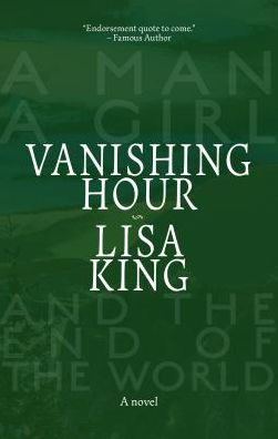 Vanishing Hour: A Novel of a Man, a Girl, and the End of the World