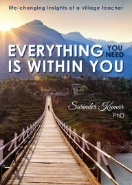 Ebooks kostenlos downloaden ohne anmeldung deutsch Everything You Need Is Within You: Life-Changing Insights of a Village Teacher English version  by Surinder Kumar