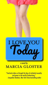Title: I Love You Today: A Novel, Author: Marcia Gloster