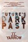 Future's Dark Past: A Novel