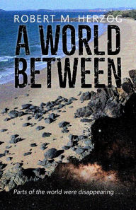 Title: A World Between, Author: Robert Herzog