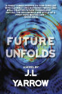 Future Unfolds: A Novel