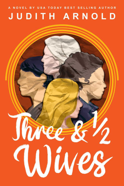 Three and a Half Wives: A Novel