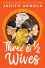 Three and a Half Wives: A Novel