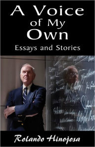 Title: A Voice of My Own: Essays and Stories, Author: Rolando Hinojosa