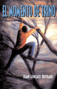 Title: El momento de Trino, Author: Diane Gonzales Bertrand