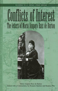 Title: Conflicts of Interest: The Letters of María Amparo Ruiz de Burton, Author: Rosaura Sánchez