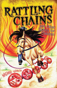 Title: Rattling Chains and Other Stories for Children / Ruido de cadenas y otros cuentos para niños, Author: Nasario García