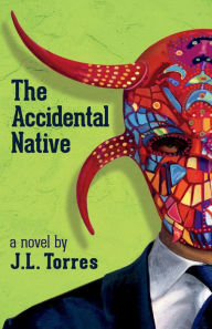 Title: The Accidental Native, Author: J.L. Torres