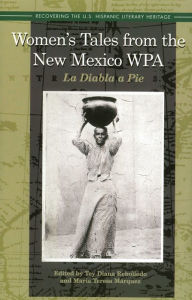 Title: Women's Tales from the New Mexico WPA: La Diabla a Pie, Author: Tey Diana Rebolledo
