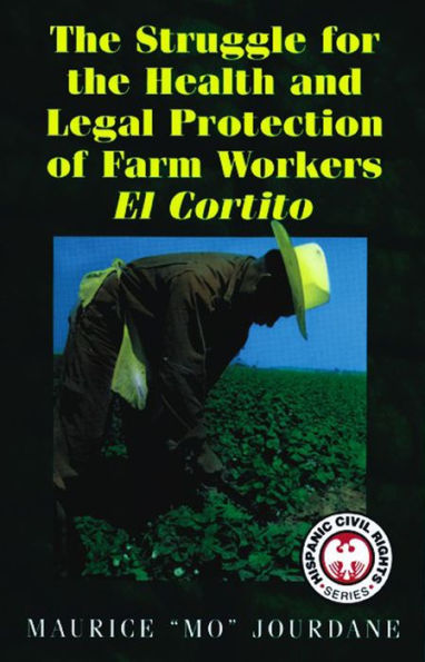 Struggle for the Health and Legal Protection of Farm Workers, The: El Cortito