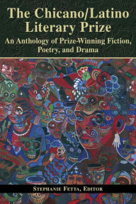 Title: The Chicano/Latino Literary Prize : An Anthology of Prize-Winning Fiction, Poetry, and Drama, Author: Stephanie Fetta