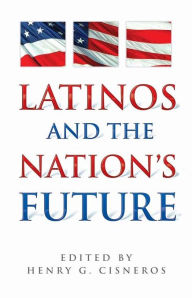 Title: Latinos and the Nation's Future, Author: Henry Cisneros