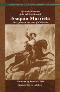 Title: Life and Adventures of the Celebrated Bandit Joaquin Murrieta, Author: Ireneo Paz