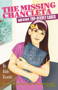 Title: The Missing Chancleta and Other Top-Secret Cases / La chancleta perdida y otros casos secretos, Author: Alidis Vicente