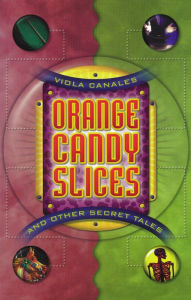 Title: Orange Candy Slices and Other Secret Tales, Author: Viola Canales