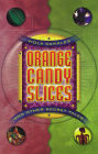 Orange Candy Slices and Other Secret Tales