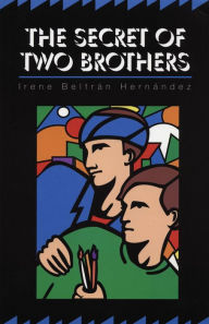 Title: The Secret of Two Brothers, Author: Irene Beltran Hernández